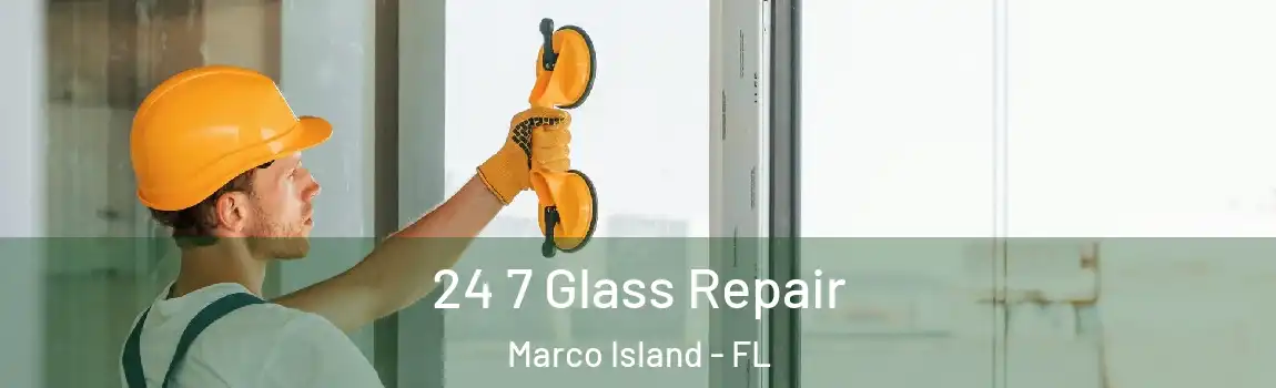  24 7 Glass Repair Marco Island - FL