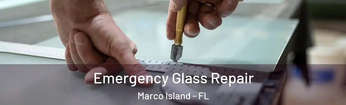 Emergency Glass Repair Marco Island - FL