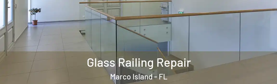  Glass Railing Repair Marco Island - FL