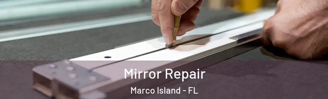  Mirror Repair Marco Island - FL