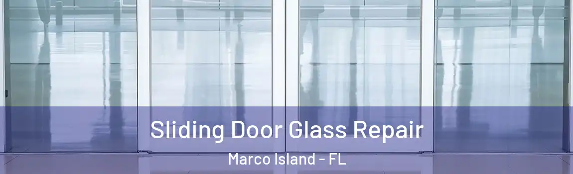  Sliding Door Glass Repair Marco Island - FL